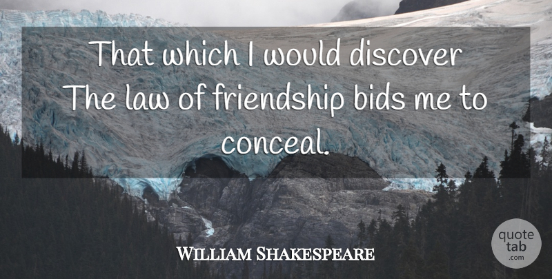 William Shakespeare Quote About Real, Real Friends, Law: That Which I Would Discover...