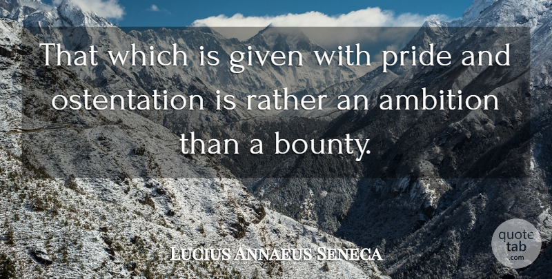 Lucius Annaeus Seneca Quote About Given: That Which Is Given With...