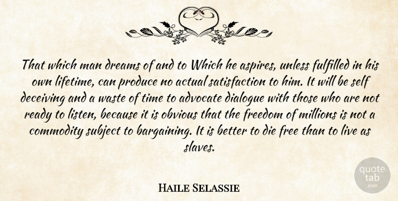 Haile Selassie Quote About Dream, Men, Self: That Which Man Dreams Of...