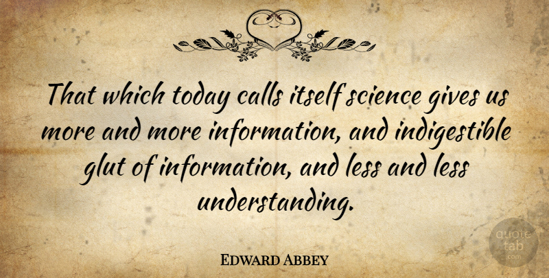 Edward Abbey Quote About Giving, Decision, Understanding: That Which Today Calls Itself...
