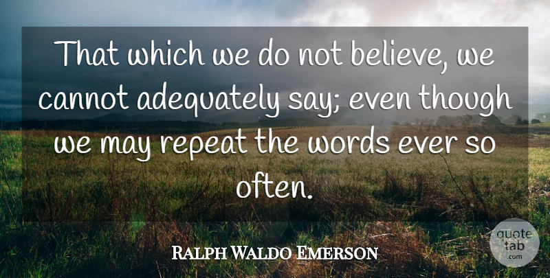 Ralph Waldo Emerson Quote About Believe, May, Belief: That Which We Do Not...