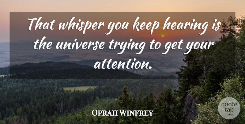Oprah Winfrey Quote About Trying, Hearing, Attention: That Whisper You Keep Hearing...