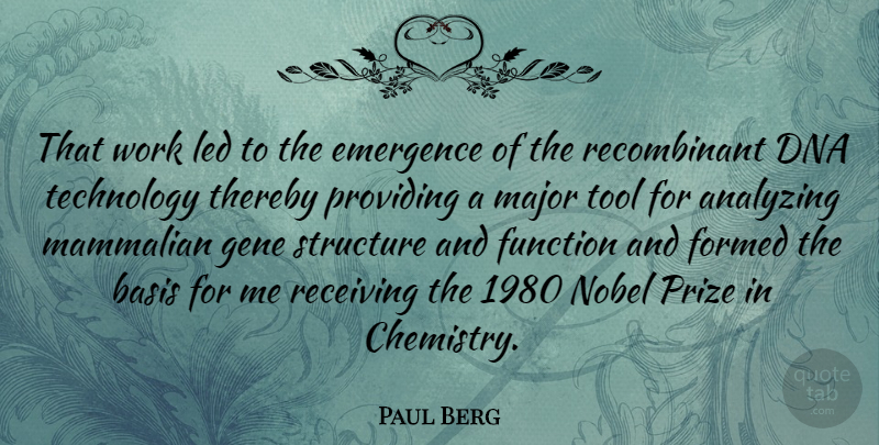 Paul Berg Quote About Technology, Dna, Tools: That Work Led To The...