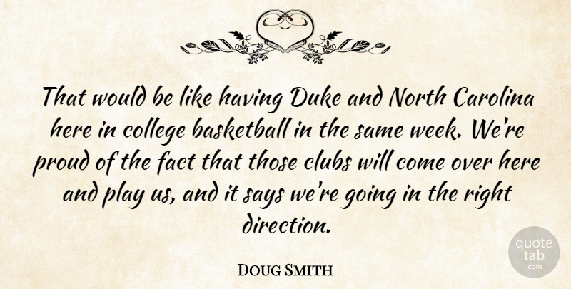 Doug Smith Quote About Basketball, Carolina, Clubs, College, Duke: That Would Be Like Having...