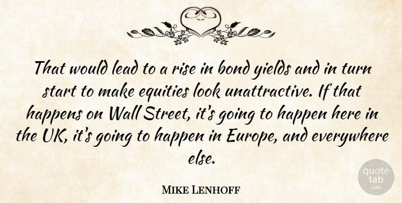 Mike Lenhoff Quote About Bond, Everywhere, Happens, Lead, Rise: That Would Lead To A...
