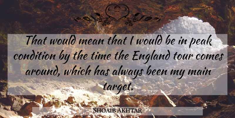 Shoaib Akhtar Quote About Condition, England, Main, Mean, Peak: That Would Mean That I...
