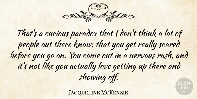 Jacqueline McKenzie Quote About Love, Paradox, People, Scared, Showing: Thats A Curious Paradox That...