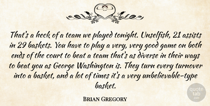 Brian Gregory Quote About Beat, Both, Court, Diverse, Ends: Thats A Heck Of A...