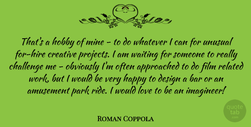 Roman Coppola Quote About Design, Creative, Waiting: Thats A Hobby Of Mine...