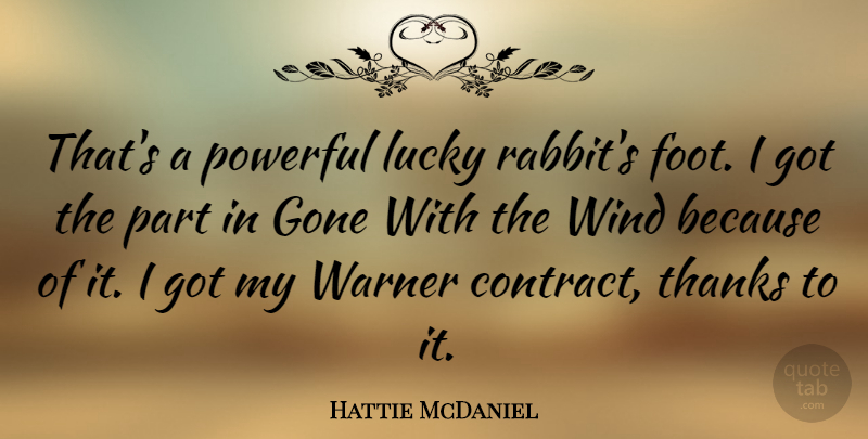Hattie McDaniel Quote About Powerful, Wind, Feet: Thats A Powerful Lucky Rabbits...