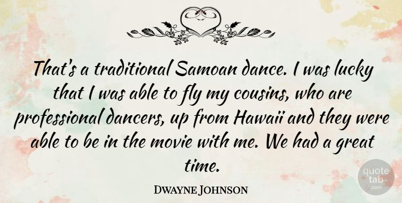 Dwayne Johnson Quote About Dance, Sports, Cousin: Thats A Traditional Samoan Dance...