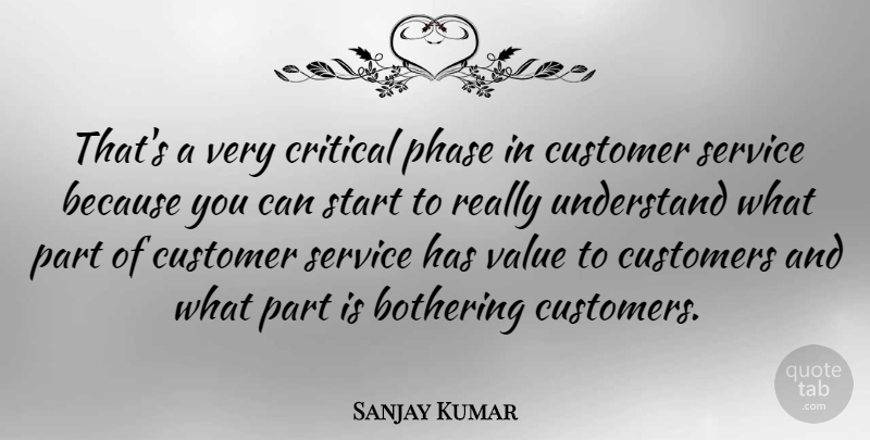Sanjay Kumar Quote About Bothering, Critical, Customer, Customers, English Athlete: Thats A Very Critical Phase...