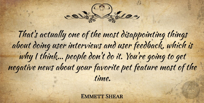 Emmett Shear Quote About Thinking, People, Pet: Thats Actually One Of The...