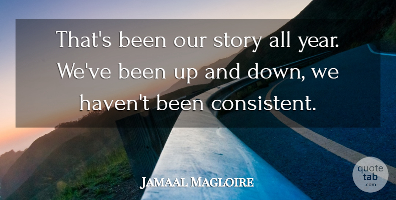 Jamaal Magloire Quote About undefined: Thats Been Our Story All...