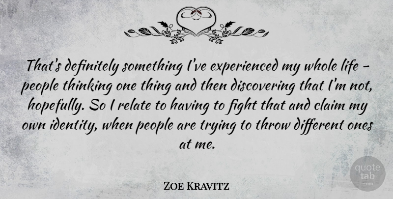 Zoe Kravitz Quote About Claim, Definitely, Life, People, Relate: Thats Definitely Something Ive Experienced...