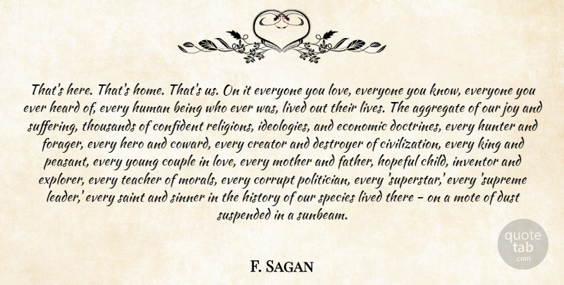 F. Sagan Quote About Aggregate, Confident, Corrupt, Couple, Creator: Thats Here Thats Home Thats...
