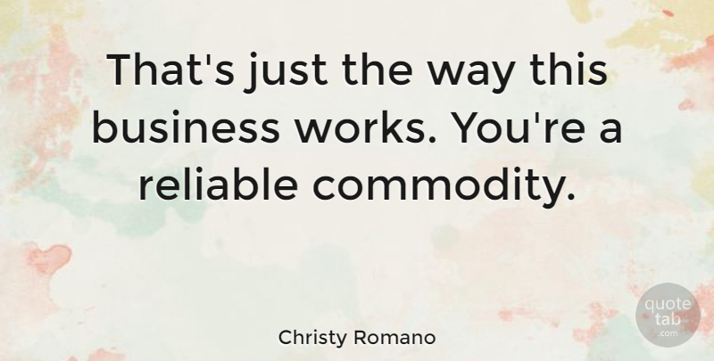 Christy Romano Quote About Business: Thats Just The Way This...