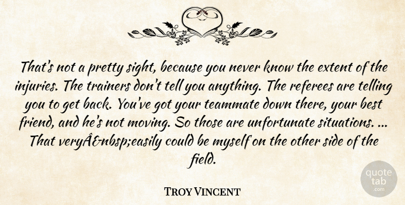 Troy Vincent Quote About Best, Best Friends, Extent, Side, Teammate: Thats Not A Pretty Sight...
