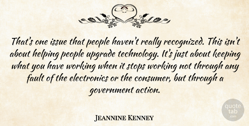 Jeannine Kenney Quote About Fault, Government, Helping, Issue, Keeping: Thats One Issue That People...