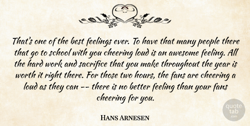 Hans Arnesen Quote About Awesome, Best, Cheering, Fans, Feelings: Thats One Of The Best...