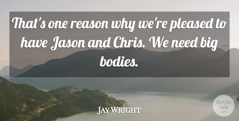 Jay Wright Quote About Jason, Pleased, Reason: Thats One Reason Why Were...