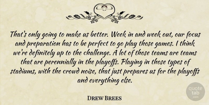 Drew Brees Quote About Crowd, Definitely, Focus, Perfect, Playing: Thats Only Going To Make...