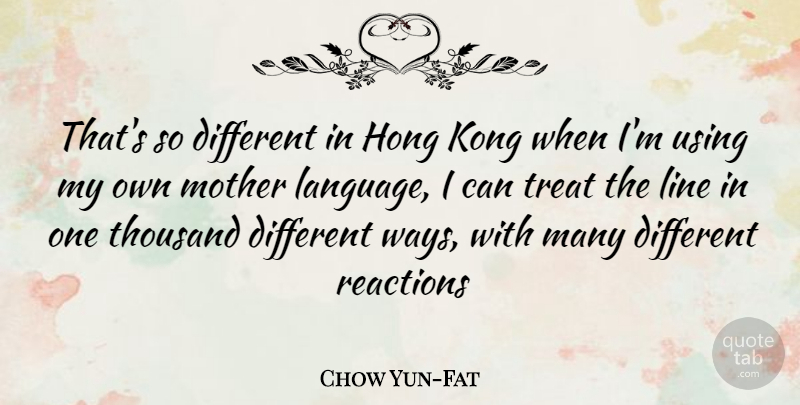 Chow Yun-Fat Quote About Mother, Lines, Way: Thats So Different In Hong...