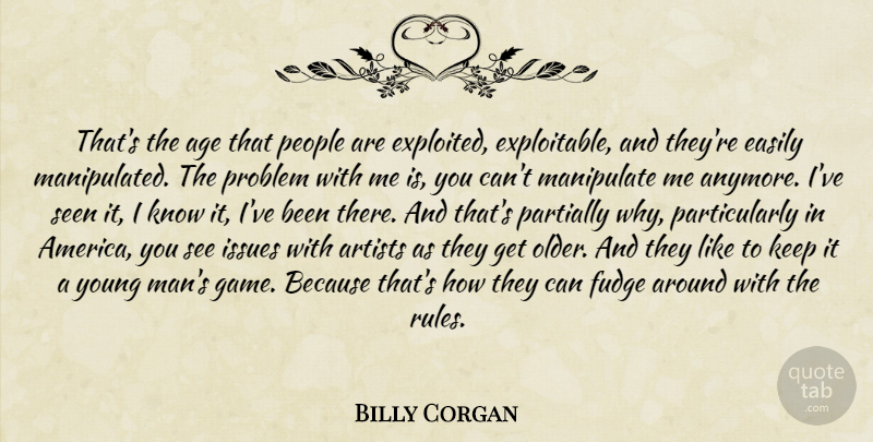 Billy Corgan Quote About Men, Artist, Games: Thats The Age That People...