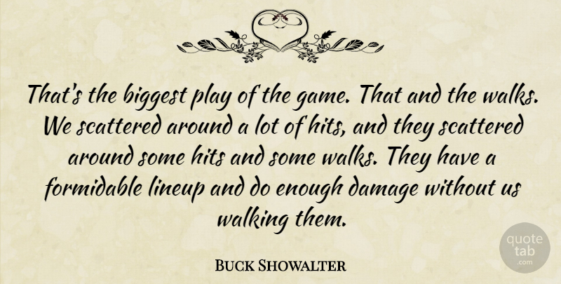 Buck Showalter Quote About Biggest, Damage, Formidable, Hits, Scattered: Thats The Biggest Play Of...