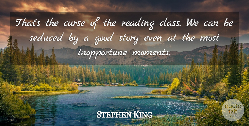 Stephen King Quote About Reading, Class, Stories: Thats The Curse Of The...