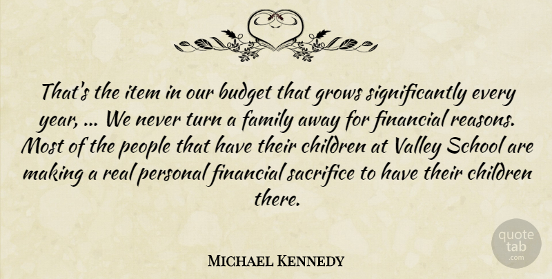Michael Kennedy Quote About Budget, Children, Family, Financial, Grows: Thats The Item In Our...