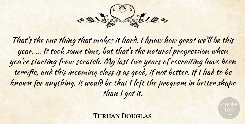 Turhan Douglas Quote About Class, Great, Known, Last, Left: Thats The One Thing That...