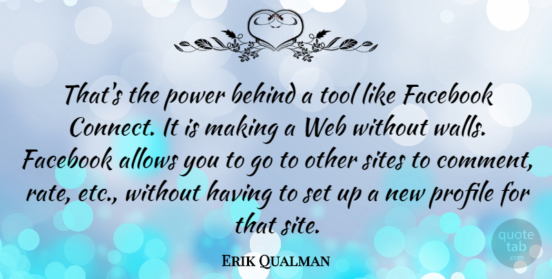 Erik Qualman Quote About Wall, Tools, Etc: Thats The Power Behind A...