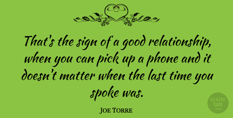 Joe Torre Quote About Good, Last, Matter, Pick, Sign: Thats The Sign Of A...