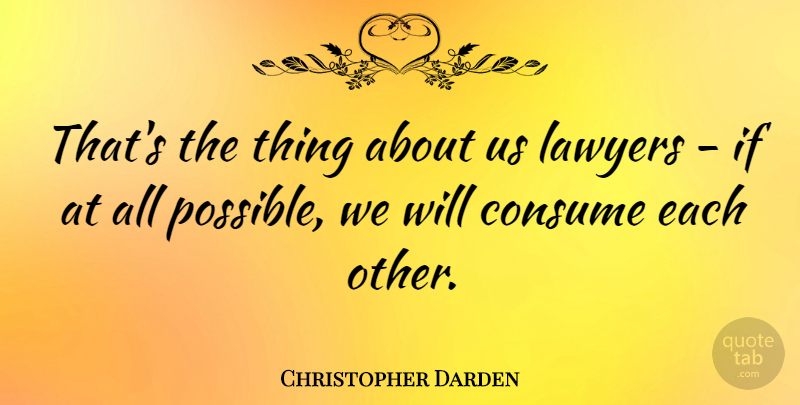 Christopher Darden Quote About Lawyer, Ifs: Thats The Thing About Us...