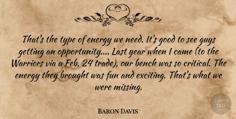 Baron Davis Quote About Bench, Brought, Came, Energy, Fun: Thats The Type Of Energy...