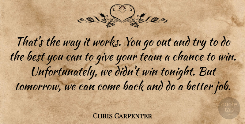 Chris Carpenter Quote About Best, Chance, Team, Win: Thats The Way It Works...
