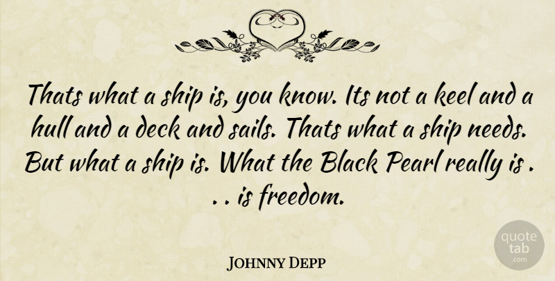 Johnny Depp Quote About Sailing, Black, Nautical: Thats What A Ship Is...