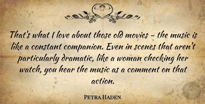 Petra Haden Quote About Checking, Comment, Constant, Hear, Love: Thats What I Love About...