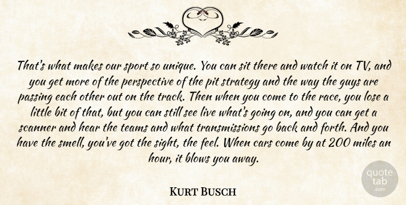 Kurt Busch Quote About Bit, Blows, Cars, Guys, Hear: Thats What Makes Our Sport...