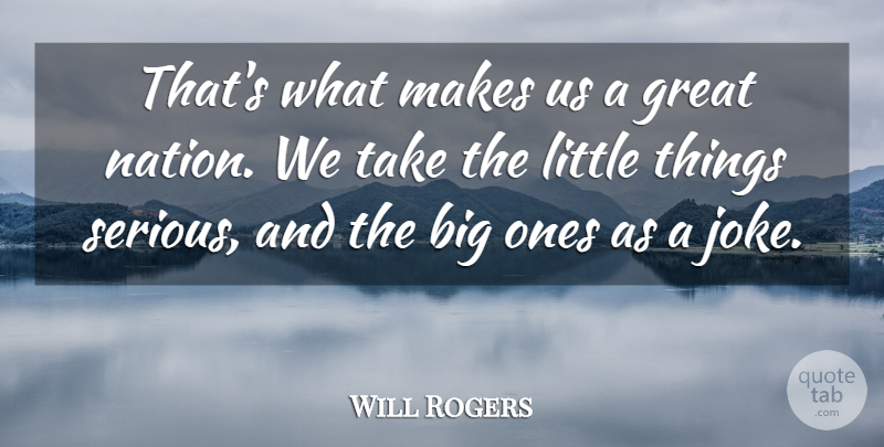 Will Rogers Quote About Great: Thats What Makes Us A...