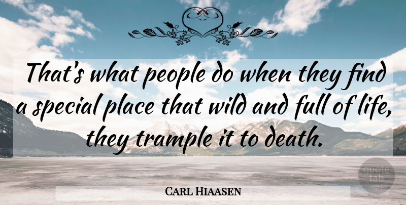 Carl Hiaasen Quote About People, Special, Special Places: Thats What People Do When...