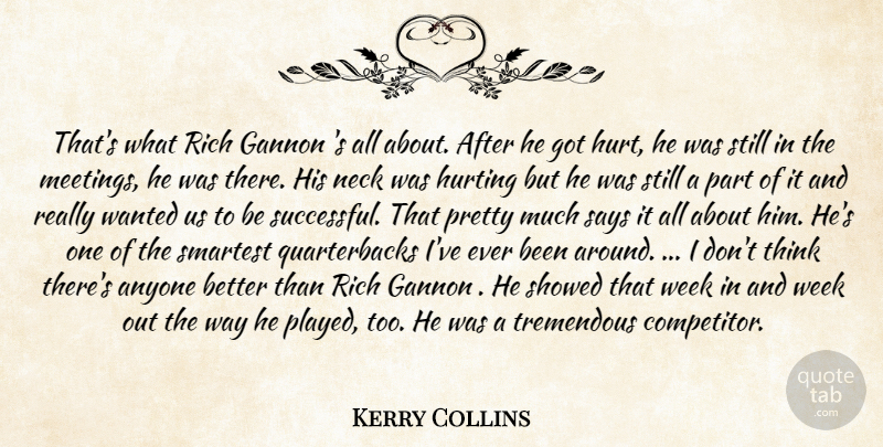 Kerry Collins Quote About Anyone, Hurting, Neck, Rich, Says: Thats What Rich Gannon S...