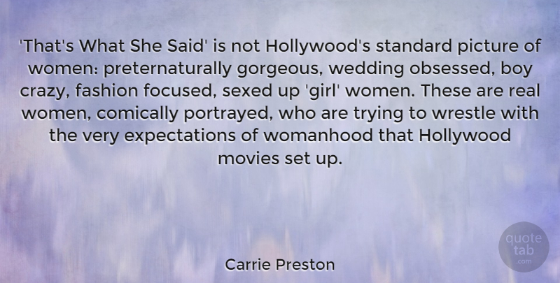 Carrie Preston Quote About Boy, Fashion, Hollywood, Movies, Picture: Thats What She Said Is...