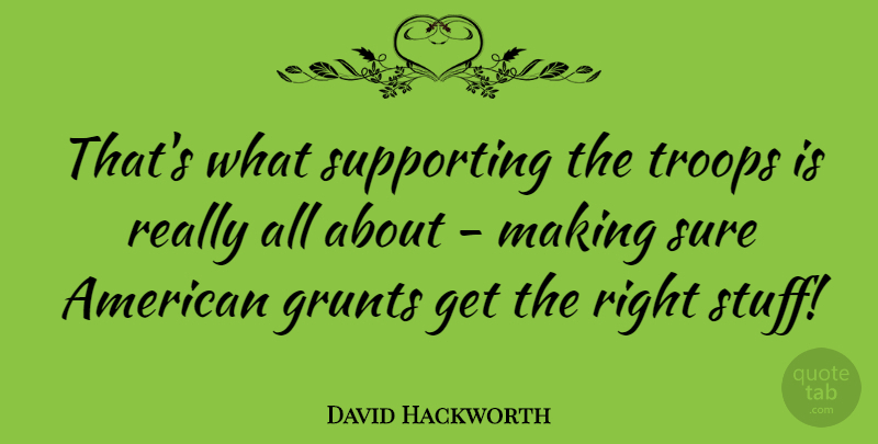 David Hackworth Quote About Stuff, Troops, Right Stuff: Thats What Supporting The Troops...