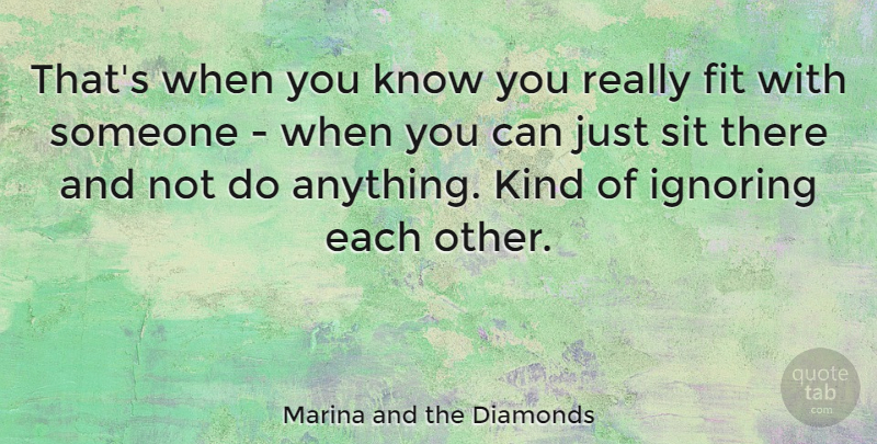 Marina and the Diamonds Quote About Kind, Fit, Knows: Thats When You Know You...