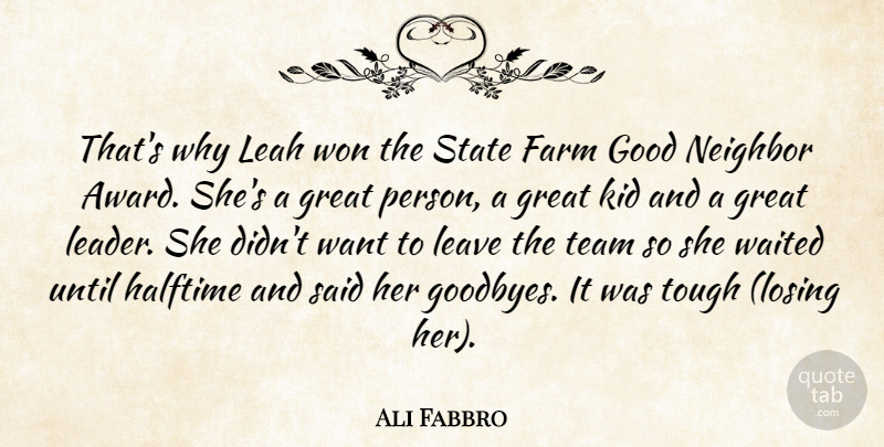 Ali Fabbro Quote About Farm, Good, Great, Halftime, Kid: Thats Why Leah Won The...