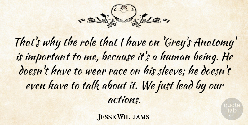 Jesse Williams Quote About Human, Lead, Race, Role, Wear: Thats Why The Role That...