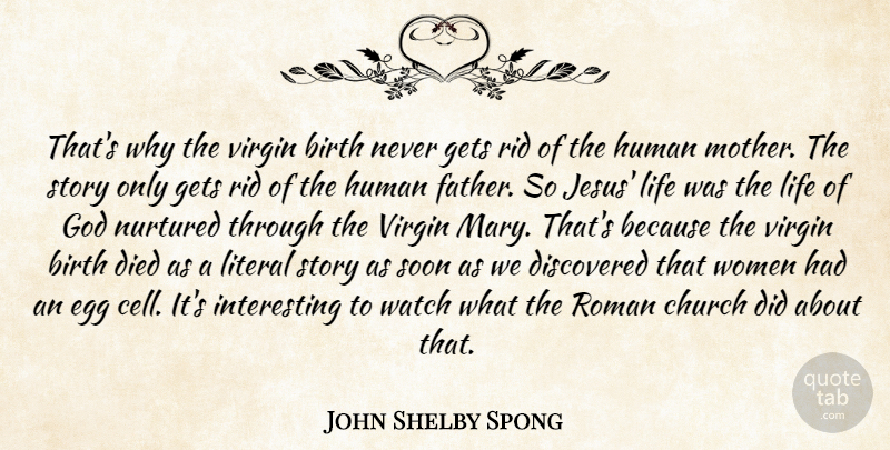 John Shelby Spong Quote About Mother, Jesus, Father: Thats Why The Virgin Birth...