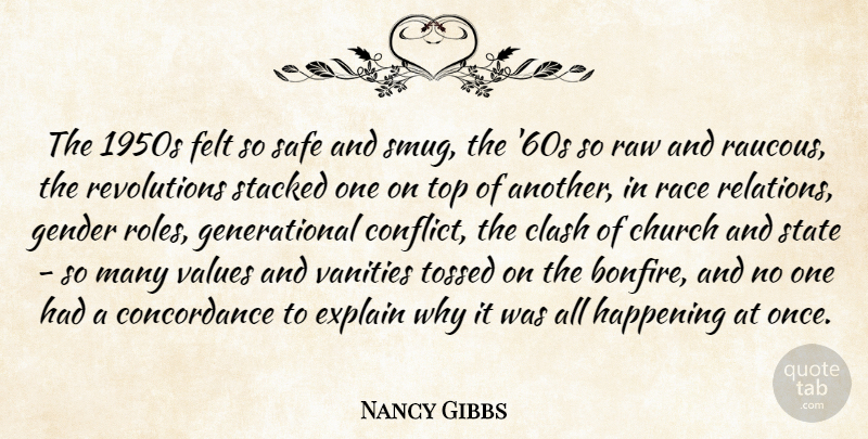 Nancy Gibbs Quote About Church, Clash, Explain, Felt, Happening: The 1950s Felt So Safe...